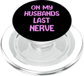 On My Husbands Last Nerve Funny Tees, Mugs, Bags And Decor PopSockets PopGrip for MagSafe