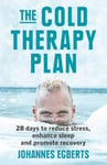 The Cold Therapy Plan  28 days to reduce stress, enhance sleep and promote recovery