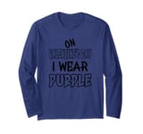 On Valentine´s Day I wear purple. Funny quotes with purple Long Sleeve T-Shirt