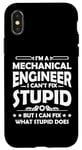 iPhone X/XS I'm a Mechanical Engineer I Can't Fix Stupid - Funny Saying Case
