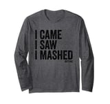 I Came I Saw I Mashed Buttons Video Games Gamer Noob Long Sleeve T-Shirt