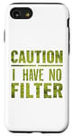 Coque pour iPhone SE (2020) / 7 / 8 Motif humoristique humoristique avec inscription « Caution I have no filter »