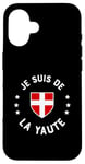 Coque pour iPhone 16 Humour Savoie Je suis de la Yaute Drapeau savoyard