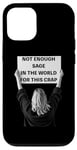 iPhone 12/12 Pro Not Enough Sage in the World Funny Disappointed Case