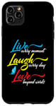 iPhone 11 Pro Max Live Every Moment Laugh Every Day Love Beyond Words Case