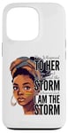 iPhone 13 Pro I Am The Storm - Black History Month - Messy Bun Girl Case