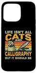 iPhone 15 Pro Max Retro Life Isn't All Cats And Calligraphy and Hand Lettering Case