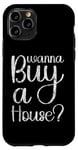 iPhone 11 Pro Want To Buy A House -- Case