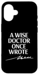 Coque pour iPhone 16 A Wise Doctor Once Wrote Blague Signature Medic Sarcastique Gag