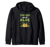 You Had Me At Aloe Cactus Succulent Plant Aloe Vera Zip Hoodie