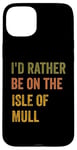 Coque pour iPhone 15 Plus Texte rétro « I'd Rather Be On The Isle of Mull »