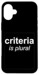 iPhone 16 Plus "Criteria Is Plural" Bold and Italic Grammar Humor Case