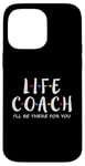 iPhone 14 Pro Max Life Coach I'll Be There for You, Gift for Life Coaches Case