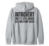 Introvert But I'll Knock This Stuff Over : Funny Introverted Zip Hoodie