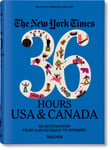 The New York Times 36 Hours. USA &amp; Canada. 3rd Edition