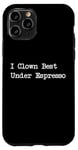 Coque pour iPhone 11 Pro Gamme de caféine amusante I Clown Best Under Espresso