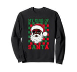 My Kind Of Santa Cool Christmas Vibes African American Style Sweatshirt