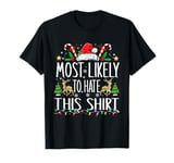 Most Likely To Hate This Shirt Family Matching Christmas Pjs T-Shirt