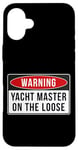 Coque pour iPhone 16 Plus Panneau d'avertissement – Citation amusante Yacht Master On The Loose