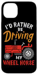 Coque pour iPhone 14 Plus I'd Rather Be Driving My Wheel Horse Tracteur agricole amusant