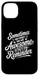 iPhone 14 Plus Sometimes You Forget You Are Awesome Inspirational Thank You Case