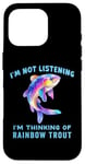 iPhone 16 Pro I'm Not Listening Ocean Animals Funny Rainbow Trout Fish Case