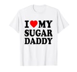 I love my Sugar daddy T-Shirt