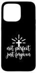 iPhone 15 Pro Max Not Perfect Just Forgiven Christian Religous Quote Art Case