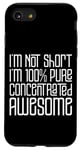 Coque pour iPhone SE (2020) / 7 / 8 I'm Not Short I'm 100% Pure Concentrated Awesome