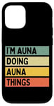 Coque pour iPhone 12/12 Pro Citation personnalisée humoristique I'm Auna Doing Auna Things