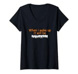 Womens When i wake up it will be Halloween V-Neck T-Shirt