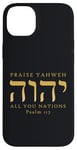 Coque pour iPhone 14 Plus Louez YHVH All of you Nations Psaume 117 Yahweh Hebrew