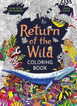 Return of the Wild Coloring Book: A Coloring Book to Celebrate and Explore the Natural World