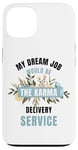 iPhone 13 My Dream Job Would Be The Karma Delivery Service Case