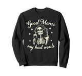 Good Moms Say Bad Words Wine Halloween Funny Skeleton Mom Sweatshirt