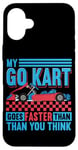 Coque pour iPhone 16 Plus My Go Kart Goes Faster Than You Think Citation Go Kart Racing