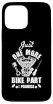 iPhone 13 Pro Max Just s One More Bike Part I Promise Motorcycle Mechanic Case