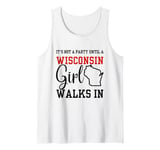 It's Not A Party Until A Wisconsin Girl Walks In Wisconsin Tank Top