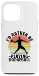 iPhone 13 Pro Max I'd Rather Be Playing Dodgeball Dodge Ball Game Case