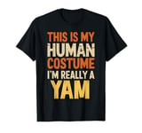 This Is My Human Costume I'm Really A Yam Halloween T-Shirt