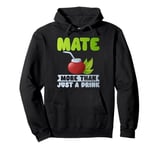 Mate More Than Just a Drink Mate Pullover Hoodie