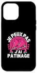 Coque pour iPhone 12 Pro Max Je Peux Pas J'ai Patinage Patin A Glace Patinage Artistique