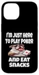 Coque pour iPhone 14 Funny I'm Just Here To Play Poker And Eat Snacks Jeu de cartes