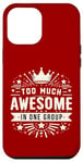 iPhone 12 Pro Max Too Much Awesome In One Group Matching Club Team Squad Sport Case