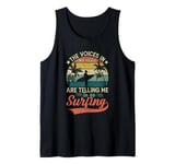 The Voices In My Head Are Telling Me To Go Surfing Tank Top