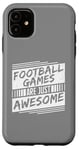 Coque pour iPhone 11 Les jeux de football sont tout simplement géniaux - Amoureux de football