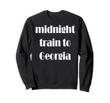 Midnight Train to Georgia Sweatshirt