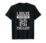 I Solve Crosswords Superpower Word Puzzle Grid Crossword T-Shirt