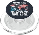 Always Late I'm My Own Time Zone Jeu de mots drôle Sarcasme Carte du monde PopSockets PopGrip pour MagSafe