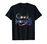 Good Morning Gorgeous Heart Motivational Quotes Men Women T-Shirt